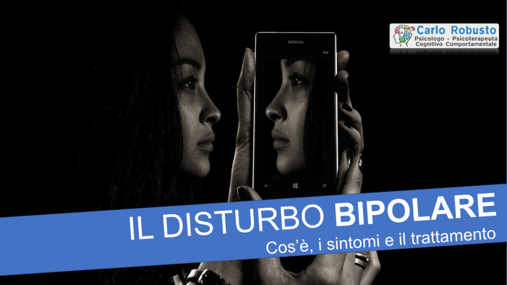 Cos’è il disturbo bipolare – (Carlo Robusto Psicologo Foggia)